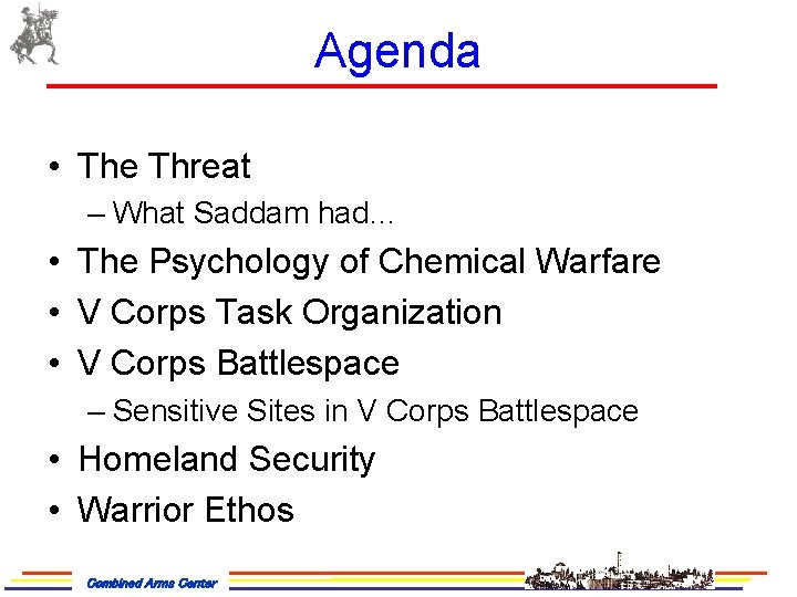 Agenda • The Threat – What Saddam had… • The Psychology of Chemical Warfare