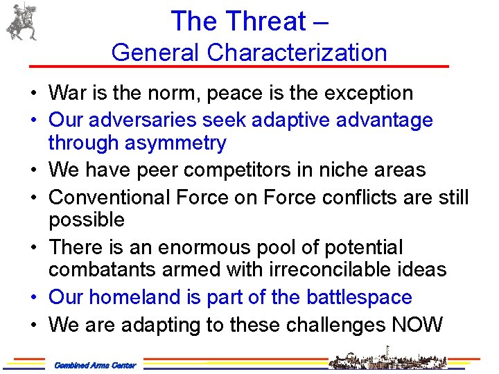 The Threat – General Characterization • War is the norm, peace is the exception