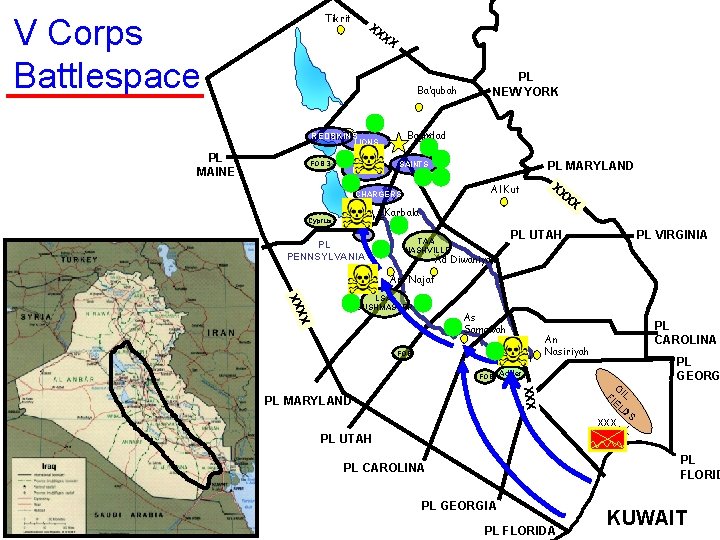 Tikrit V Corps Battlespace XX XX Ba’qubah Baghdad XX REDSKINS HM LIONS PL MAINE