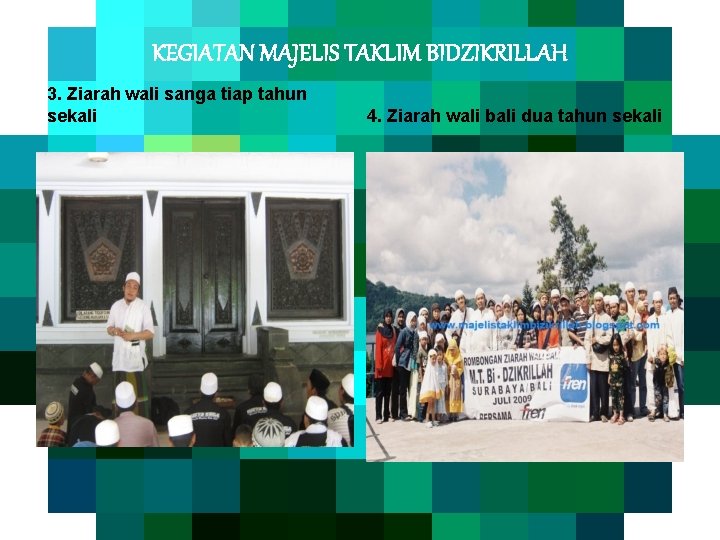 KEGIATAN MAJELIS TAKLIM BIDZIKRILLAH 3. Ziarah wali sanga tiap tahun sekali 4. Ziarah wali