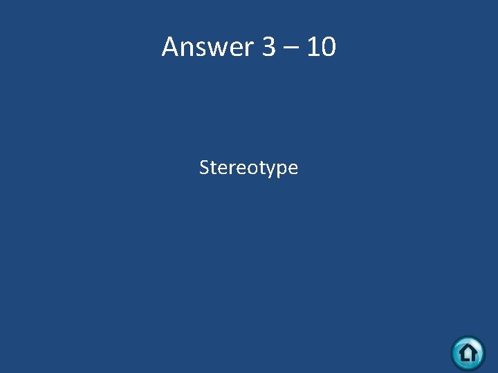 Answer 3 – 10 Stereotype 