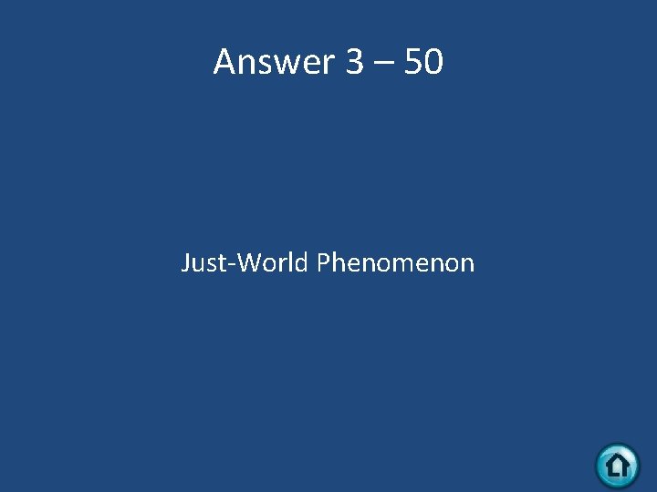 Answer 3 – 50 Just-World Phenomenon 