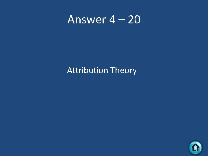 Answer 4 – 20 Attribution Theory 