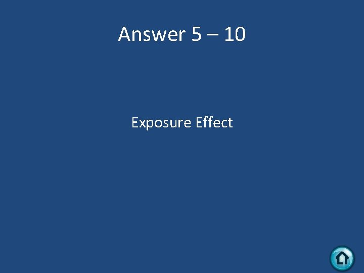 Answer 5 – 10 Exposure Effect 