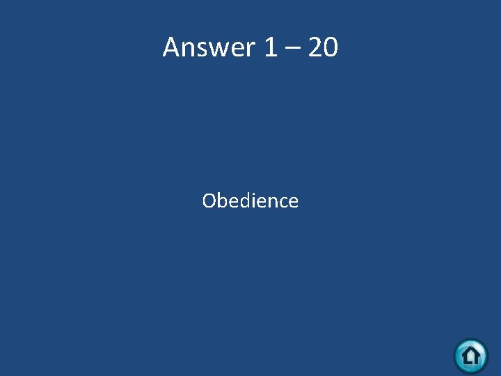 Answer 1 – 20 Obedience 