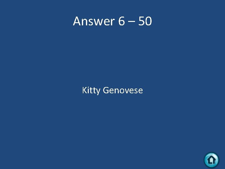 Answer 6 – 50 Kitty Genovese 