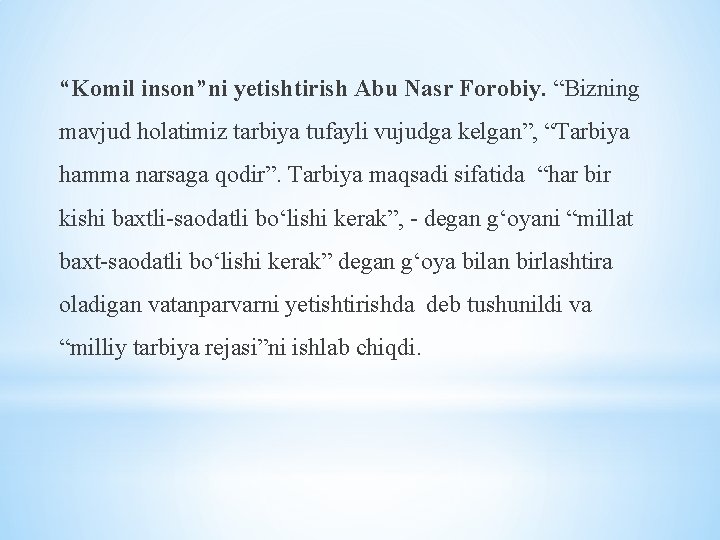 “Komil inson”ni yetishtirish Abu Nasr Forobiy. “Bizning mavjud holatimiz tarbiya tufayli vujudga kelgan”, “Tarbiya