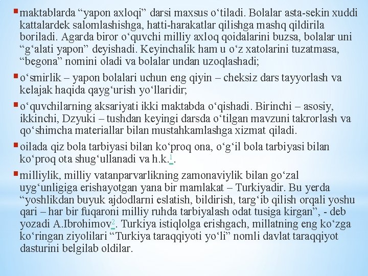 § maktablarda “yapon axloqi” darsi maxsus o‘tiladi. Bolalar asta-sekin xuddi kattalardek salomlashishga, hatti-harakatlar qilishga
