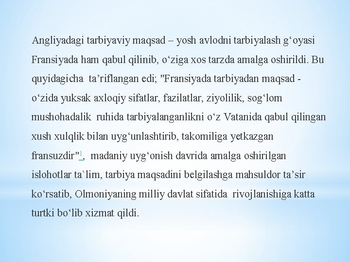 Angliyadagi tarbiyaviy maqsad – yosh avlodni tarbiyalash g‘oyasi Fransiyada ham qabul qilinib, o‘ziga xos