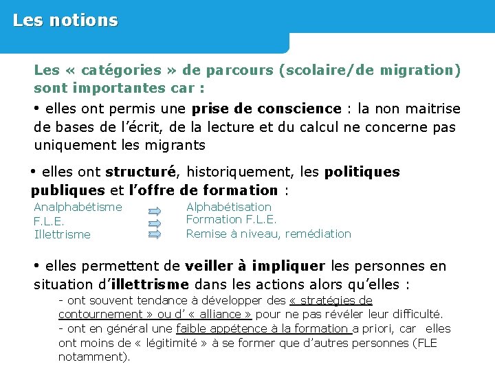 Les notions Les « catégories » de parcours (scolaire/de migration) sont importantes car :