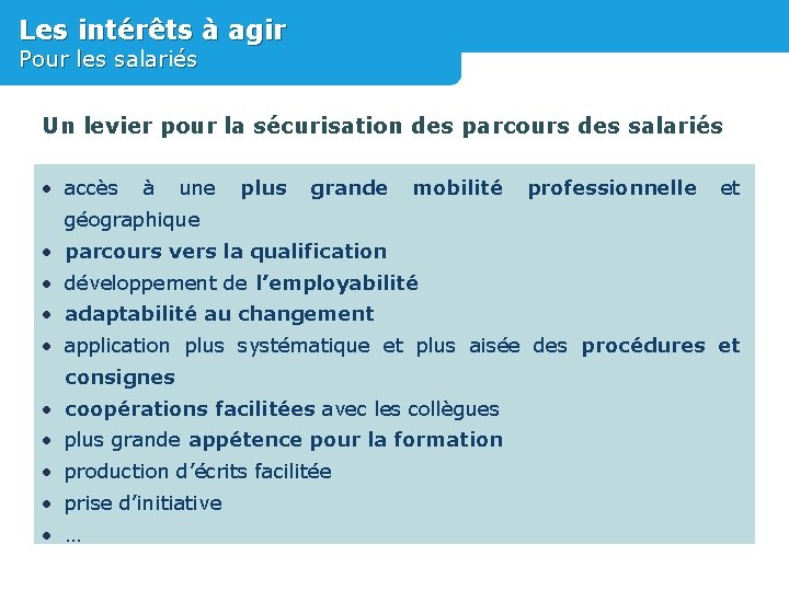 Les intérêts à agir Pour les salariés Un levier pour la sécurisation des parcours