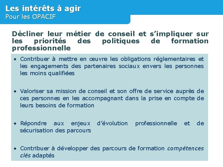 Les intérêts à agir Pour les OPACIF Décliner leur métier de conseil et s’impliquer