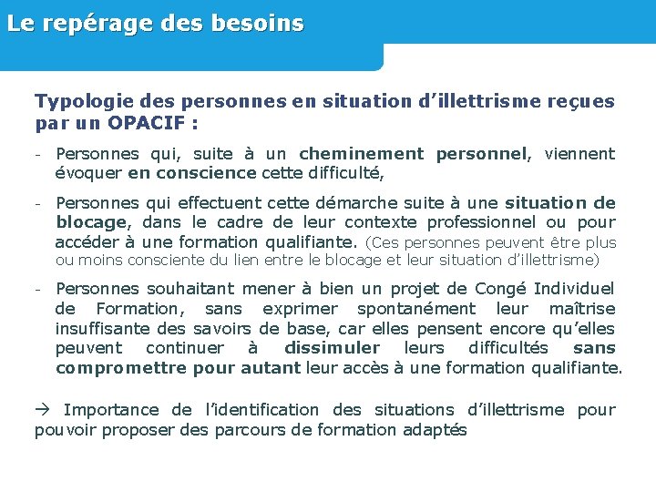 Le repérage des besoins Typologie des personnes en situation d’illettrisme reçues par un OPACIF