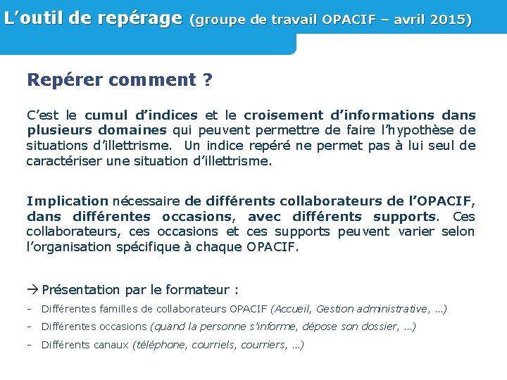 L’outil de repérage (groupe de travail OPACIF – avril 2015) Repérer comment ? C’est