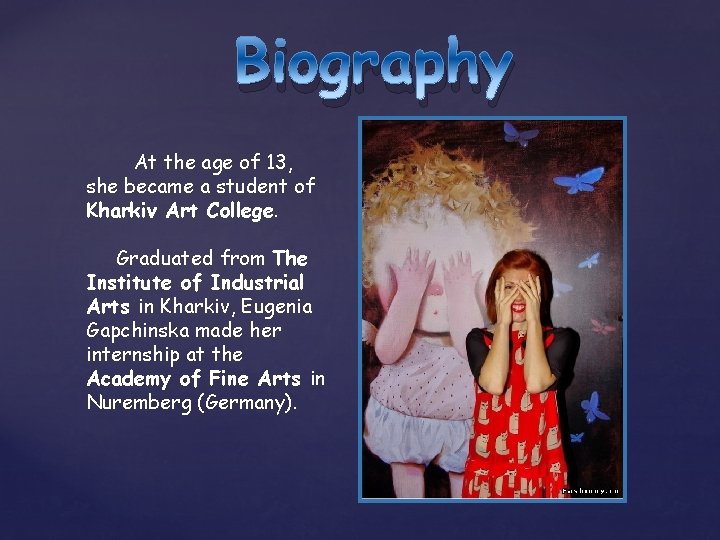 Biography At the age of 13, she became a student of Kharkiv Art College.