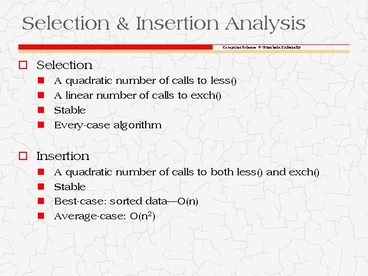 Selection & Insertion Analysis Computer Science Otterbein University o Selection A quadratic number of