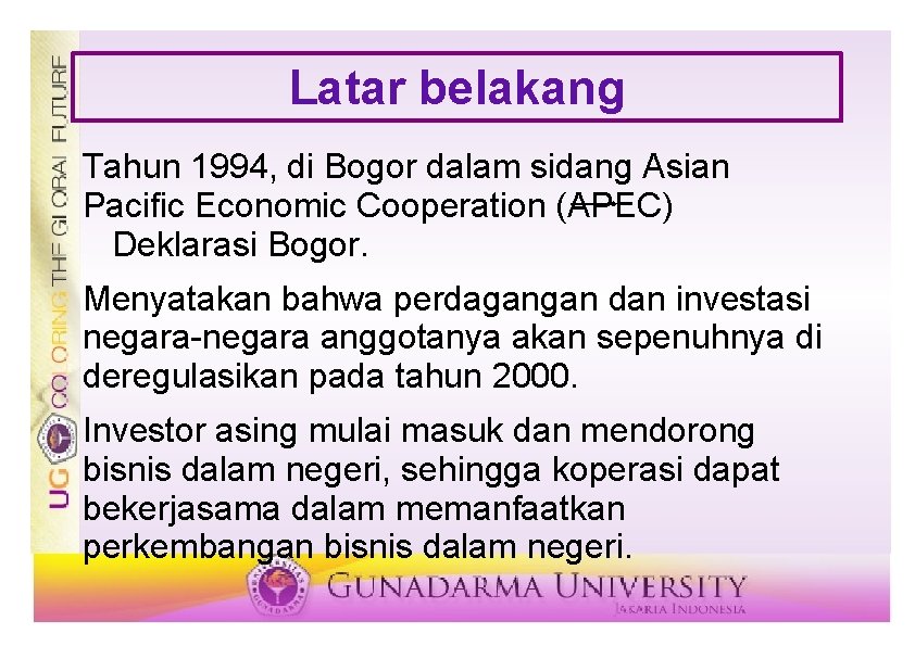 Latar belakang Tahun 1994, di Bogor dalam sidang Asian Pacific Economic Cooperation (APEC) Deklarasi