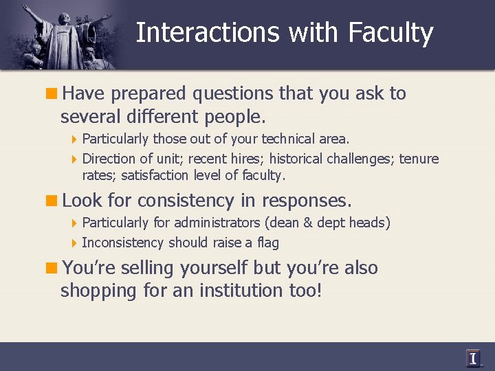 Interactions with Faculty <Have prepared questions that you ask to several different people. 4