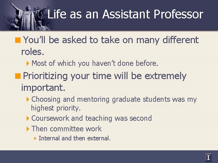 Life as an Assistant Professor <You’ll be asked to take on many different roles.