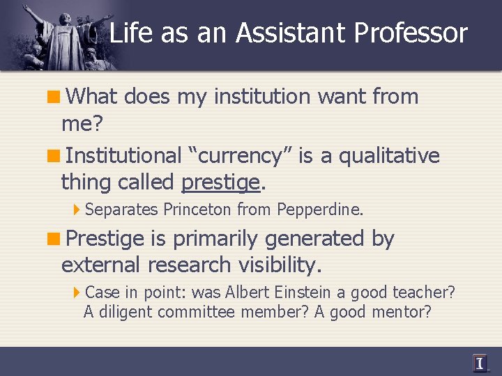 Life as an Assistant Professor <What does my institution want from me? <Institutional “currency”