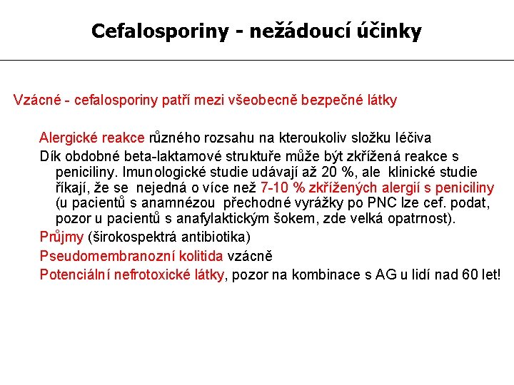 Cefalosporiny - nežádoucí účinky Vzácné - cefalosporiny patří mezi všeobecně bezpečné látky Alergické reakce