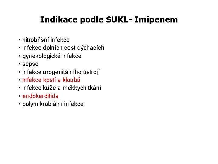 Indikace podle SUKL- Imipenem • nitrobřišní infekce • infekce dolních cest dýchacích • gynekologické