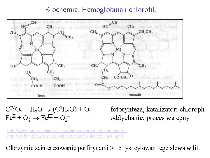 Biochemia. Hemoglobina i chlorofil. CIVO 2 + H 2 O (C 0 H 2