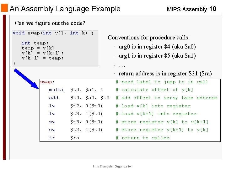 An Assembly Language Example MIPS Assembly 10 Can we figure out the code? void