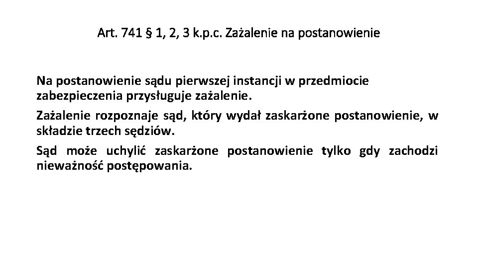 Art. 741 § 1, 2, 3 k. p. c. Zażalenie na postanowienie Na postanowienie