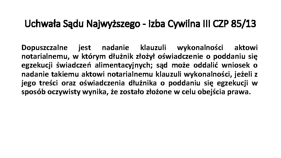 Uchwała Sądu Najwyższego - Izba Cywilna III CZP 85/13 Dopuszczalne jest nadanie klauzuli wykonalności