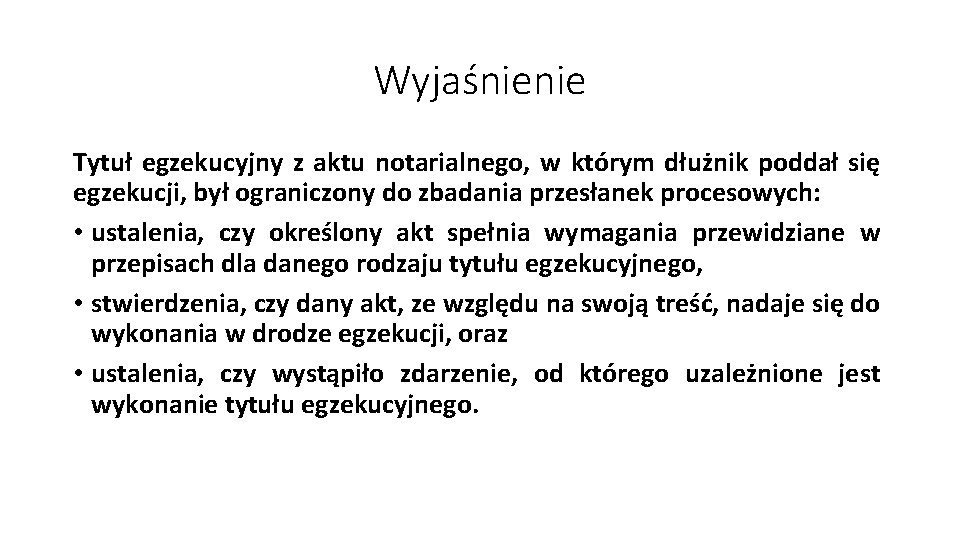 Wyjaśnienie Tytuł egzekucyjny z aktu notarialnego, w którym dłużnik poddał się egzekucji, był ograniczony