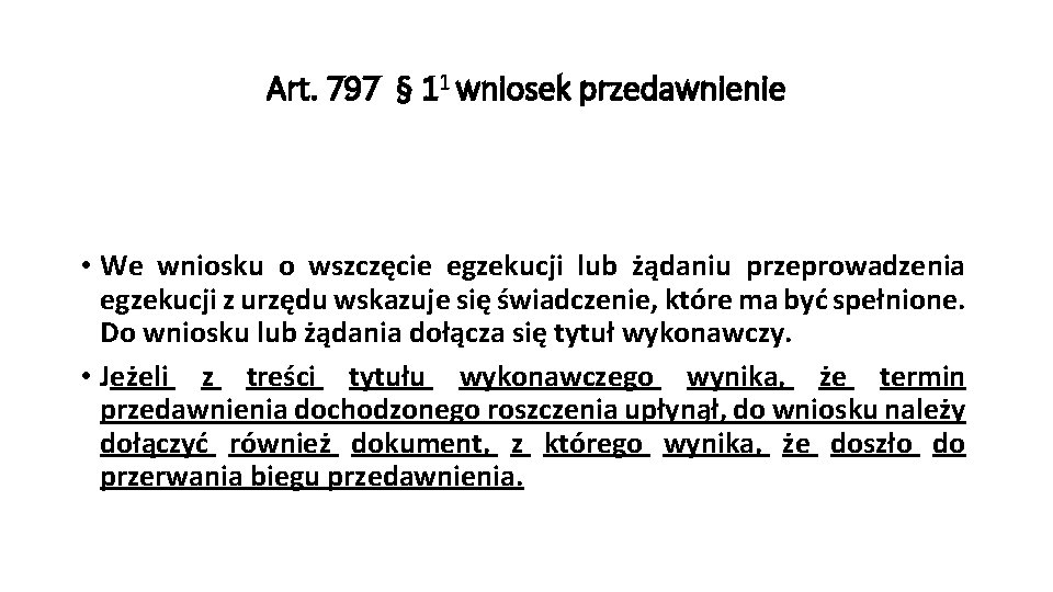 Art. 797 § 11 wniosek przedawnienie • We wniosku o wszczęcie egzekucji lub żądaniu