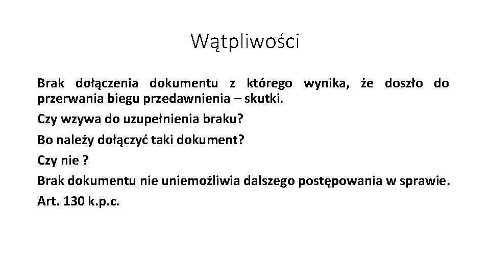 Wątpliwości Brak dołączenia dokumentu z którego wynika, że doszło do przerwania biegu przedawnienia –