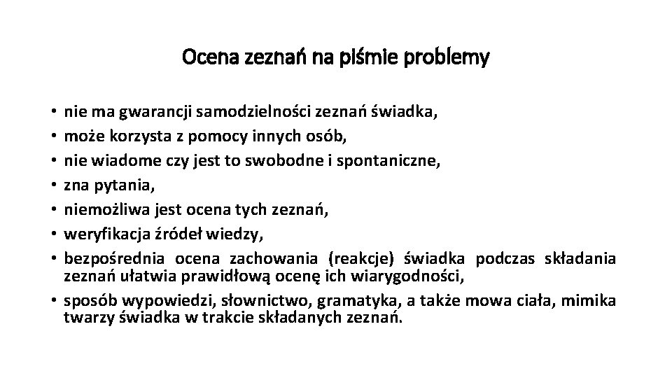 Ocena zeznań na piśmie problemy nie ma gwarancji samodzielności zeznań świadka, może korzysta z