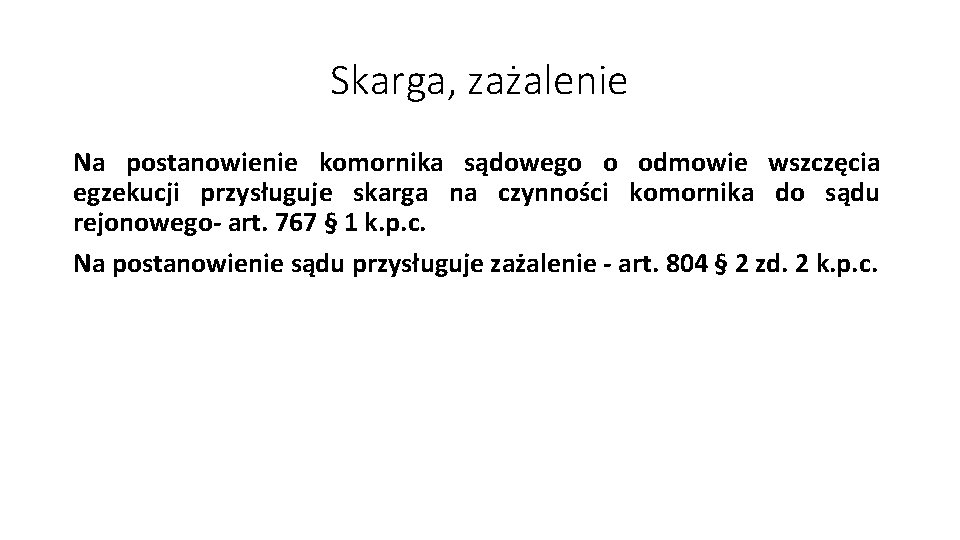 Skarga, zażalenie Na postanowienie komornika sądowego o odmowie wszczęcia egzekucji przysługuje skarga na czynności