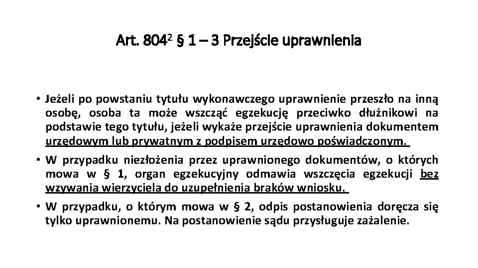 Art. 8042 § 1 – 3 Przejście uprawnienia • Jeżeli po powstaniu tytułu wykonawczego