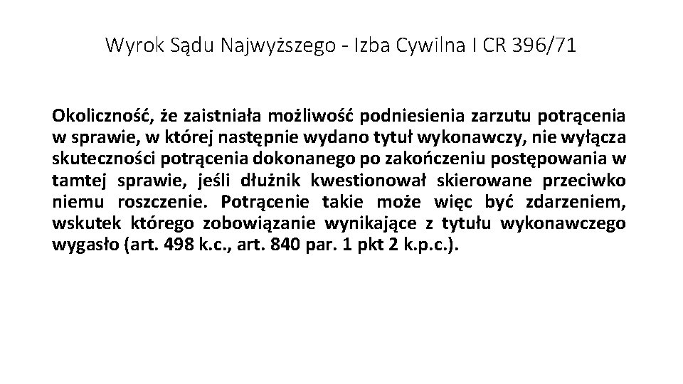 Wyrok Sądu Najwyższego - Izba Cywilna I CR 396/71 Okoliczność, że zaistniała możliwość podniesienia