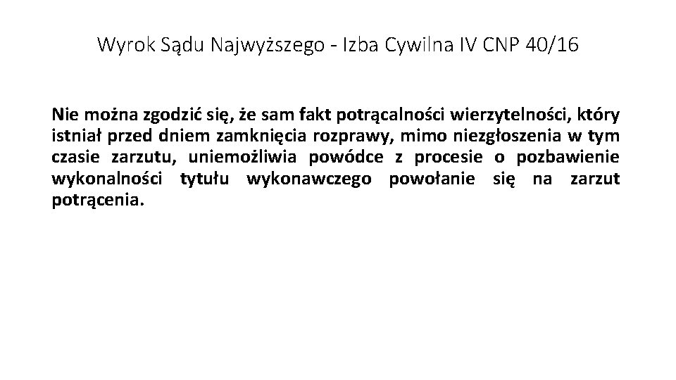 Wyrok Sądu Najwyższego - Izba Cywilna IV CNP 40/16 Nie można zgodzić się, że