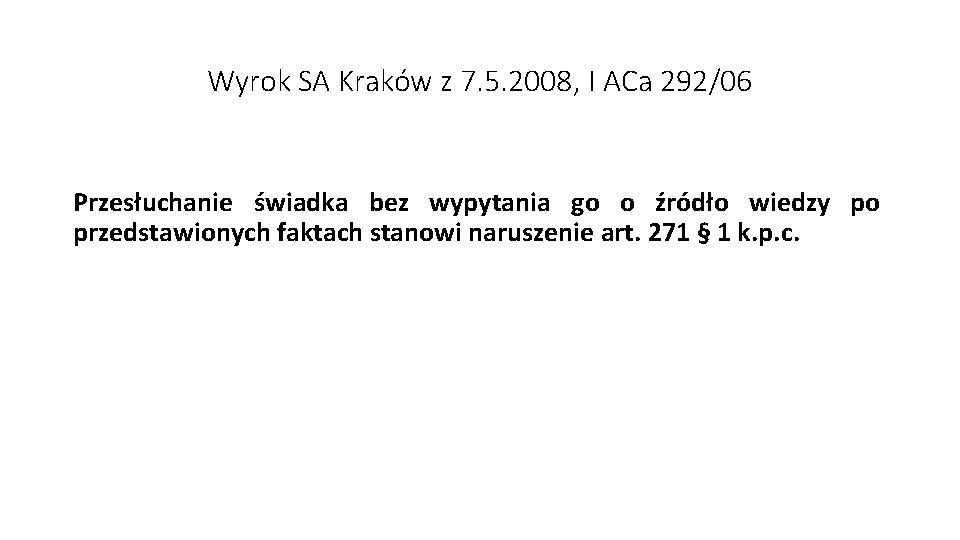 Wyrok SA Kraków z 7. 5. 2008, I ACa 292/06 Przesłuchanie świadka bez wypytania