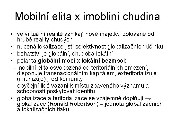 Mobilní elita x imobliní chudina • ve virtuální realitě vznikají nové majetky izolované od