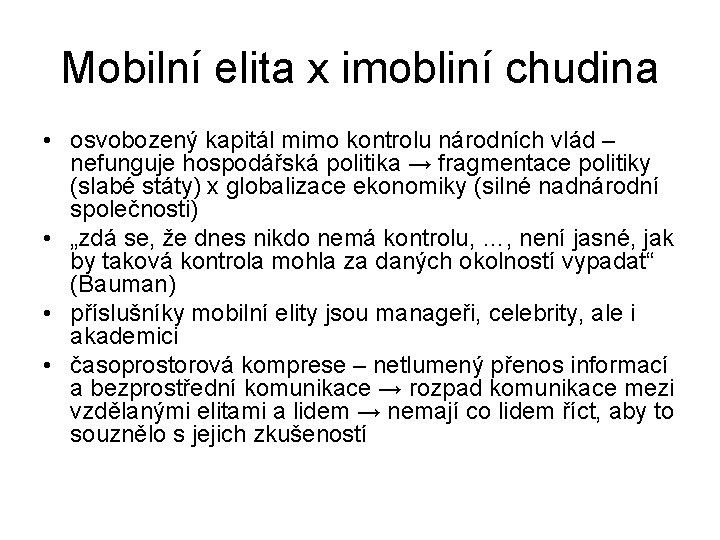 Mobilní elita x imobliní chudina • osvobozený kapitál mimo kontrolu národních vlád – nefunguje