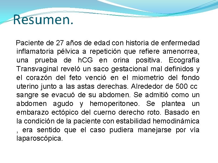 Resumen. Paciente de 27 años de edad con historia de enfermedad inflamatoria pélvica a