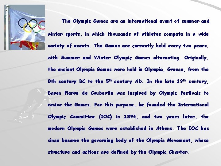 The Olympic Games are an international event of summer and winter sports, in which