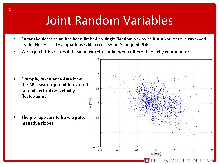 2 Joint Random Variables • • So far the description has been limited to