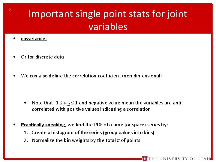 5 Important single point stats for joint variables • covariance: • Or for discrete
