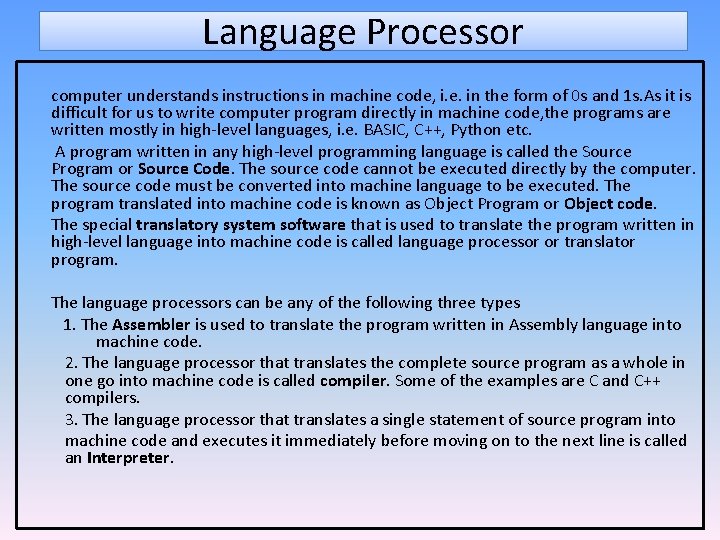Language Processor computer understands instructions in machine code, i. e. in the form of