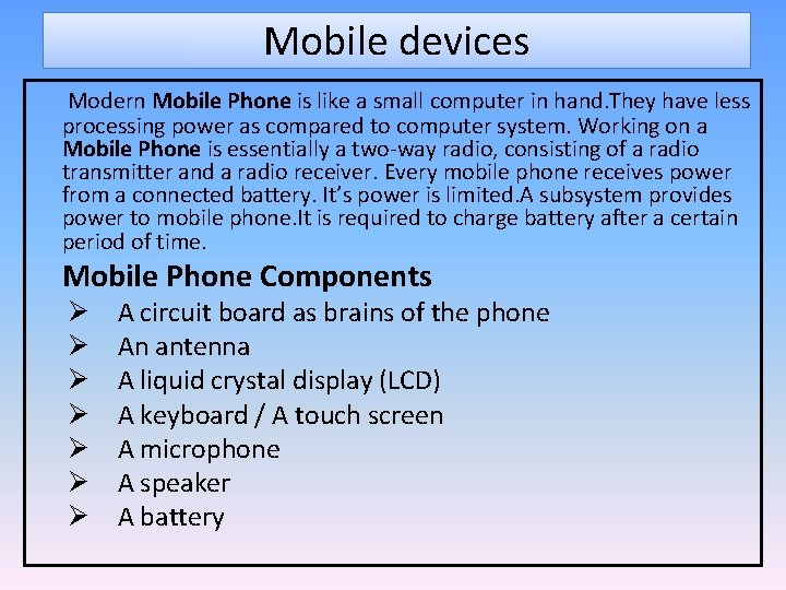 Mobile devices Modern Mobile Phone is like a small computer in hand. They have