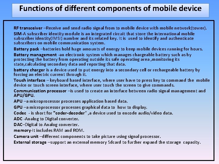 Functions of different components of mobile device RF transceiver –Receive and send radio signal
