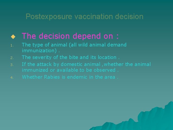 Postexposure vaccination decision u 1. 2. 3. 4. The decision depend on : The