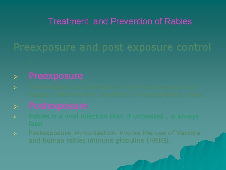 Treatment and Prevention of Rabies Preexposure and post exposure control. Ø Ø Ø Preexposure
